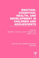 Book cover of: Emotion, Cognition, Health, and Development in Children and Adolescents (PLE: Emotion). By: Elizabeth J. Susman