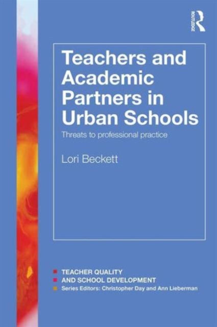 Book cover of: Teachers and Academic Partners in Urban Schools. By: Lori Beckett