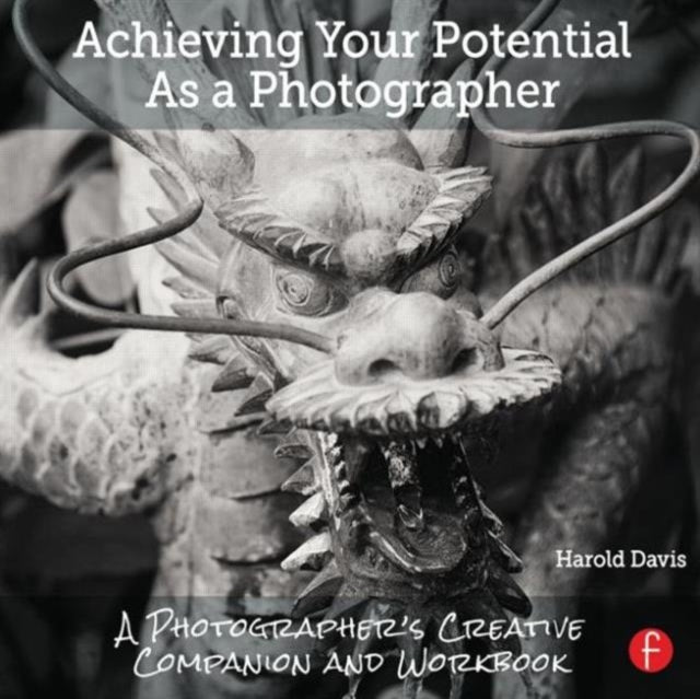 Book cover of: Achieving Your Potential As A Photographer. By: Harold Davis