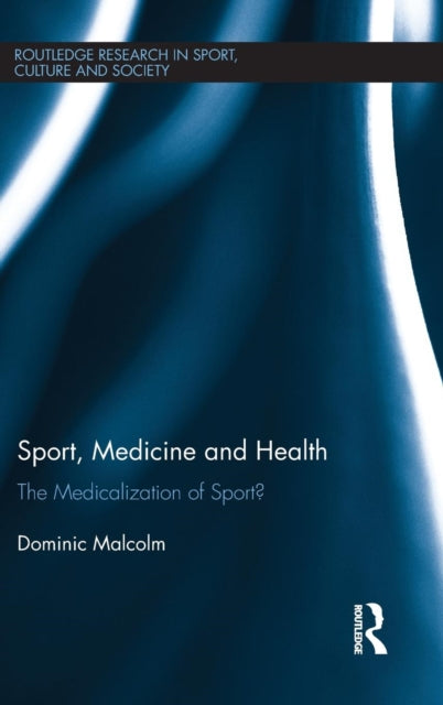 Book cover of: Sport, Medicine and Health. By: Dominic Malcolm