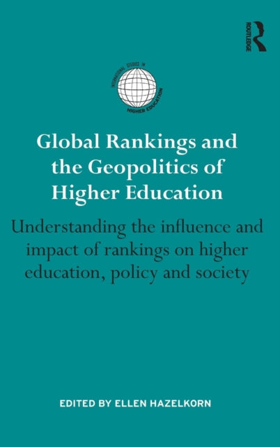 Book cover of: Global Rankings and the Geopolitics of Higher Education. By: Ellen Hazelkorn