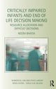 Book cover of: Critically Impaired Infants and End of Life Decision Making. By: Neera Bhatia