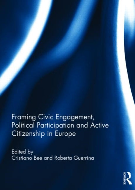 Book cover of: Framing Civic Engagement, Political Participation and Active Citizenship in Europe