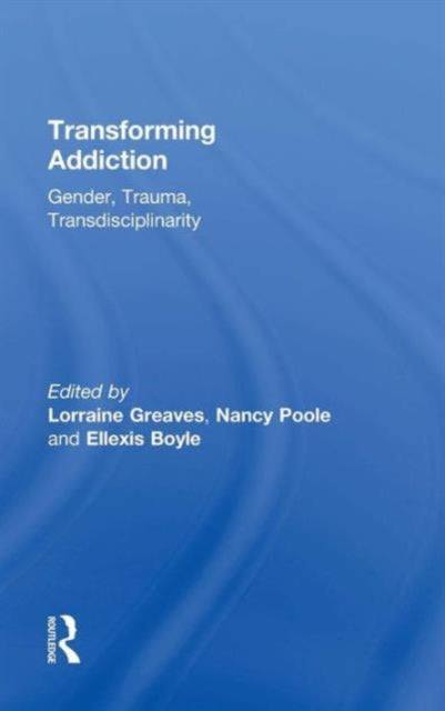 Book cover of: Transforming Addiction. By: Lorraine Greaves
