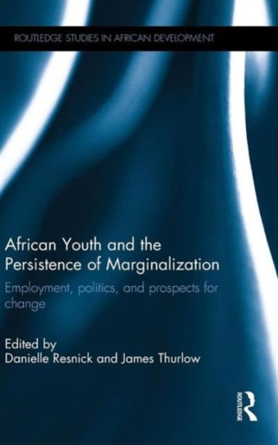 Book cover of: African Youth and the Persistence of Marginalization. By: Danielle Resnick