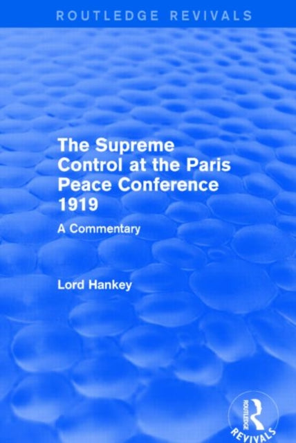 Book cover of: Supreme Control at the Paris Peace Conference 1919 (Routledge Revivals). By: Donald Hankey