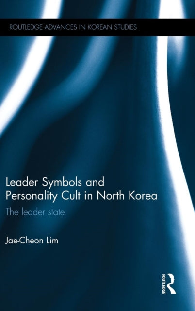 Book cover of: Leader Symbols and Personality Cult in North Korea. By: Jae-Cheon Lim
