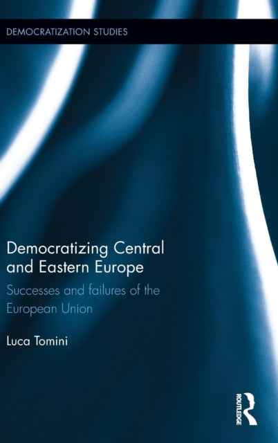 Book cover of: Democratizing Central and Eastern Europe. By: Luca Tomini