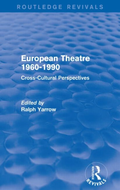 Book cover of: European Theatre 1960-1990 (Routledge Revivals). By: Ralph Yarrow