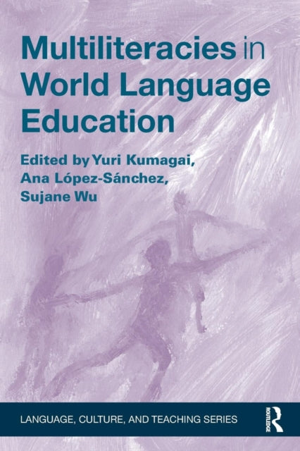 Book cover of: Multiliteracies in World Language Education. By: Yuri Kumagai