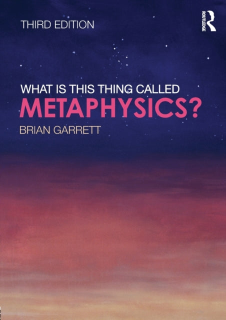 Book cover of: What is this thing called Metaphysics?. By: Brian Garrett