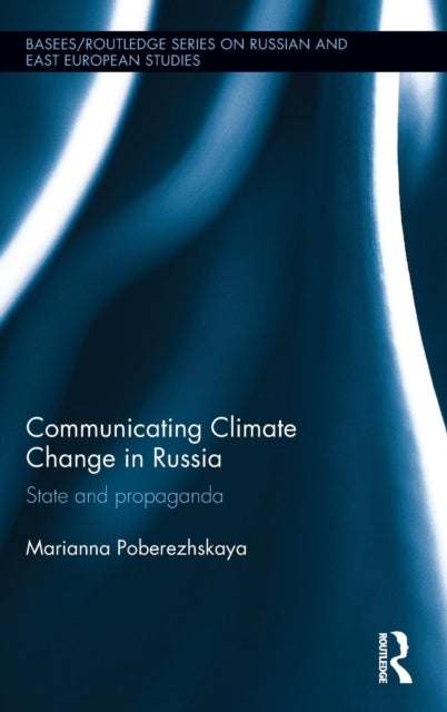Book cover of: Communicating Climate Change in Russia. By: Marianna Poberezhskaya
