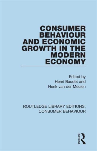 Book cover of: Consumer Behaviour and Economic Growth in the Modern Economy (RLE Consumer Behaviour)
