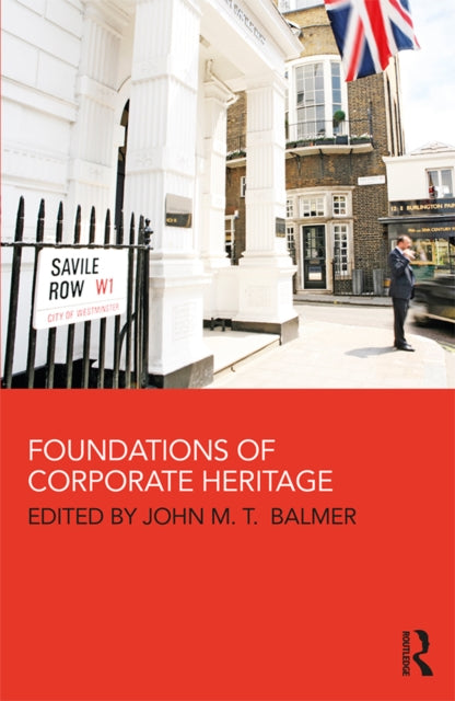 Book cover of: Foundations of Corporate Heritage. By: John M. T. Balmer