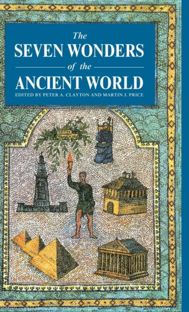 Book cover of: Seven Wonders of the Ancient World. By: Peter A. Clayton