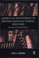 Book cover of: American Investment in British Manufacturing Industry. By: John Dunning