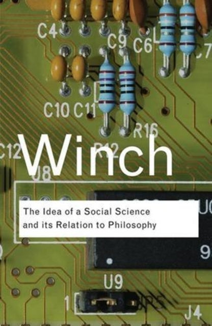 Book cover of: Idea of a Social Science and Its Relation to Philosophy. By: Peter Winch