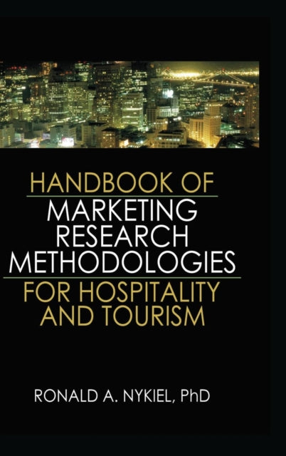 Book cover of: Handbook of Marketing Research Methodologies for Hospitality and Tourism. By: Ronald A. Nykiel
