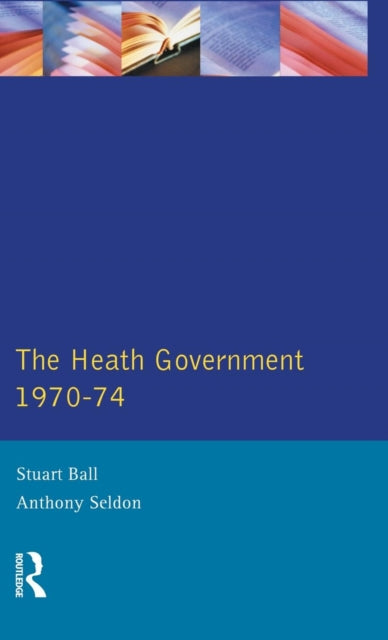 Book cover of: Heath Government 1970-74. By: Stuart Ball