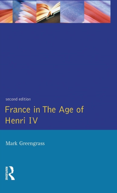 Book cover of: France in the Age of Henri IV. By: Mark Greengrass