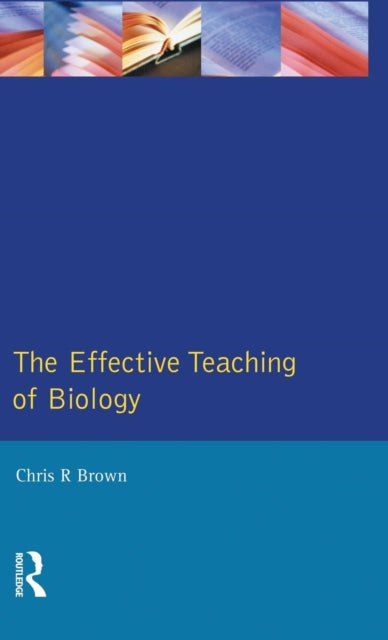 Book cover of: Effective Teaching of Biology. By: Chris R. Brown