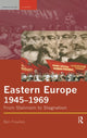 Book cover of: Eastern Europe 1945-1969. By: Ben Fowkes