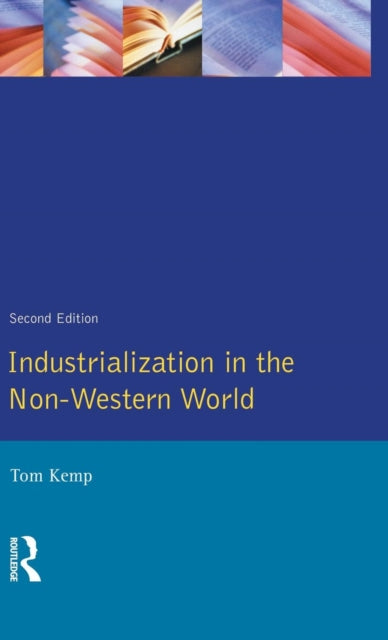 Book cover of: Industrialisation in the Non-Western World. By: Tom Kemp
