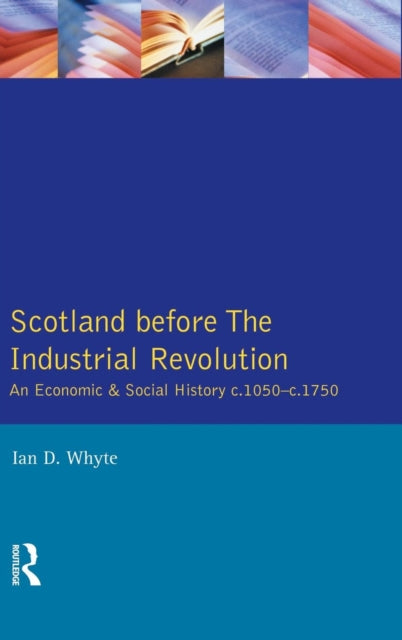 Book cover of: Scotland before the Industrial Revolution. By: Ian D. Whyte