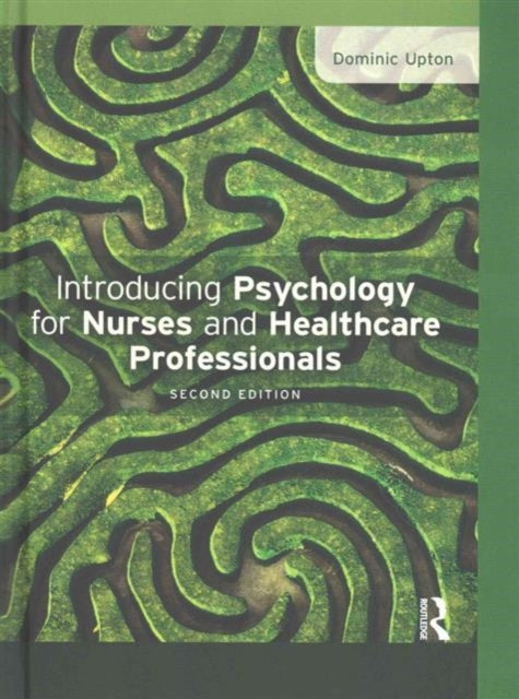 Book cover of: Introducing Psychology for Nurses and Healthcare Professionals. By: Dominic Upton