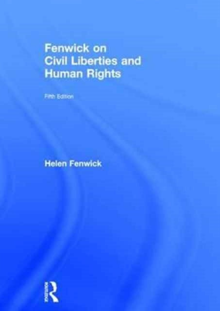 Book cover of: Fenwick on Civil Liberties & Human Rights. By: Helen Fenwick