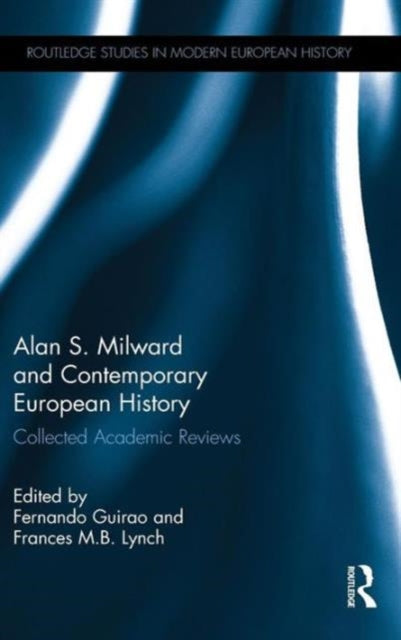 Book cover of: Alan S. Milward and Contemporary European History
