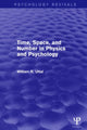 Book cover of: Time, Space, and Number in Physics and Psychology (Psychology Revivals). By: William R. Uttal
