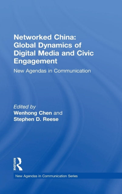 Book cover of: Networked China: Global Dynamics of Digital Media and Civic Engagement. By: Wenhong Chen