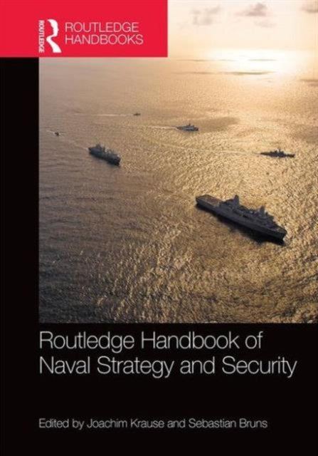 Book cover of: Routledge Handbook of Naval Strategy and Security. By: Joachim Krause