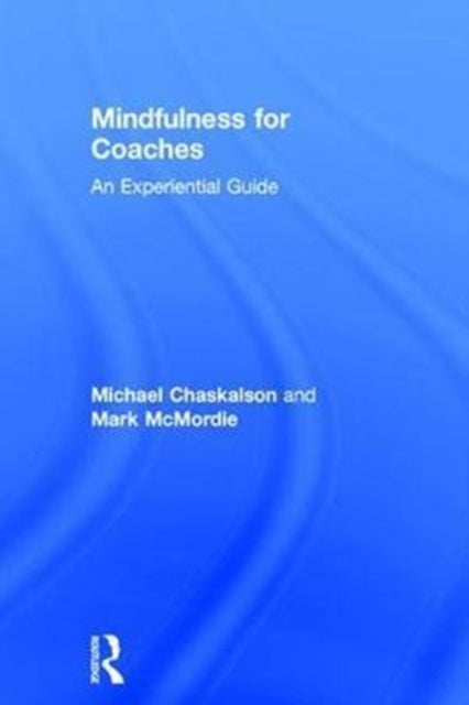 Book cover of: Mindfulness for Coaches. By: Michael Chaskalson