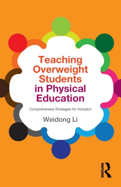 Book cover of: Teaching Overweight Students in Physical Education. By: Weidong Li