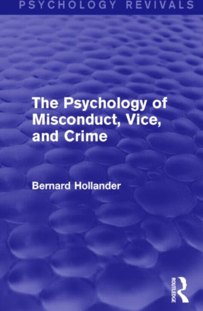 Book cover of: Psychology of Misconduct, Vice, and Crime (Psychology Revivals). By: Bernard Hollander