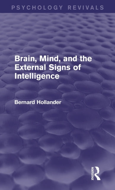 Book cover of: Brain, Mind, and the External Signs of Intelligence (Psychology Revivals). By: Bernard Hollander