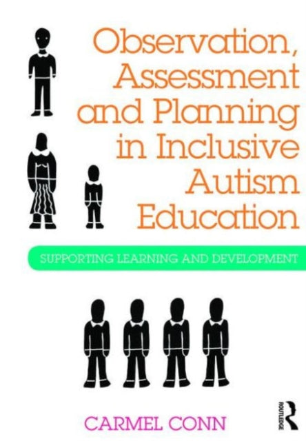 Book cover of: Observation, Assessment and Planning in Inclusive Autism Education. By: Carmel Conn