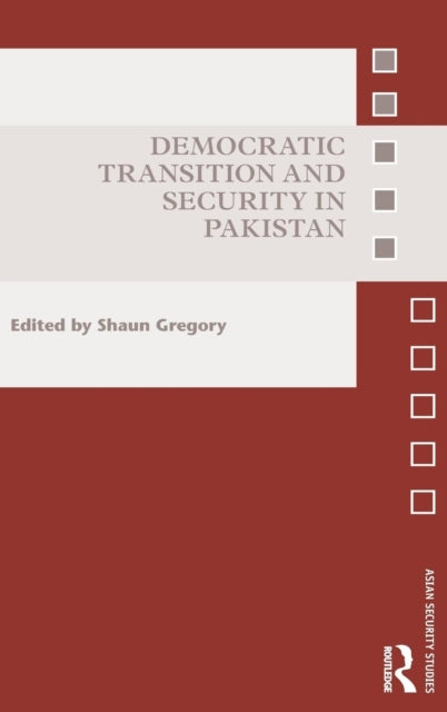 Book cover of: Democratic Transition and Security in Pakistan. By: Shaun Gregory