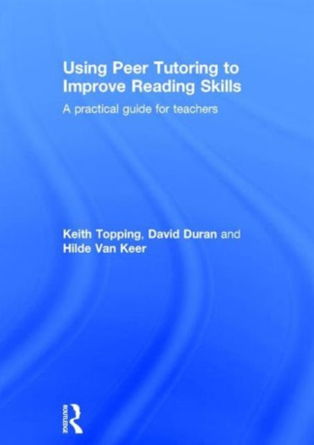 Book cover of: Using Peer Tutoring to Improve Reading Skills. By: Keith J. Topping