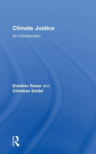 Book cover of: Climate Justice. By: Dominic Roser