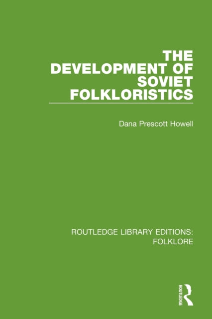 Book cover of: Development of Soviet Folkloristics (RLE Folklore). By: Dana Prescott Howell
