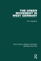Book cover of: Green Movement in West Germany (RLE: German Politics). By: Elim Papadakis