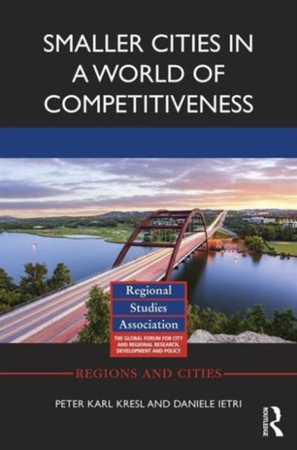 Book cover of: Smaller Cities in a World of Competitiveness. By: Peter Kresl