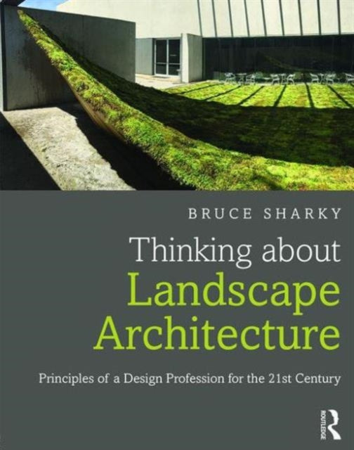 Book cover of: Thinking about Landscape Architecture. By: Bruce G. Sharky