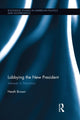 Book cover of: Lobbying the New President. By: Heath Brown