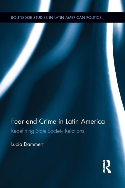 Book cover of: Fear and Crime in Latin America. By: Luc\Xeda Dammert