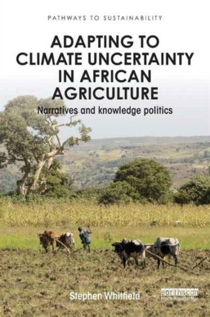 Book cover of: Adapting to Climate Uncertainty in African Agriculture. By: Stephen Whitfield