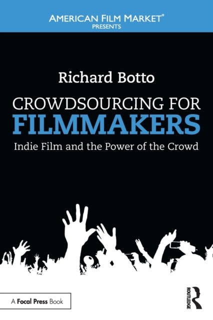 Book cover of: Crowdsourcing for Filmmakers. By: Richard Botto